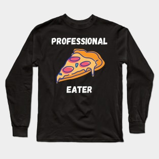 Professional Pizza Eater Funny Pizza Lover Gift Long Sleeve T-Shirt